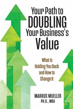 Your Path to Doubling Your Business's Value - Mueller, Markus