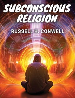 Subconscious Religion - Russell H. Conwell