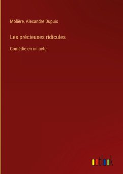 Les précieuses ridicules - Molière; Dupuis, Alexandre