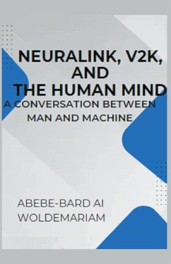 Neuralink, V2K, and the Human Mind - Woldemariam, Abebe-Bard Ai