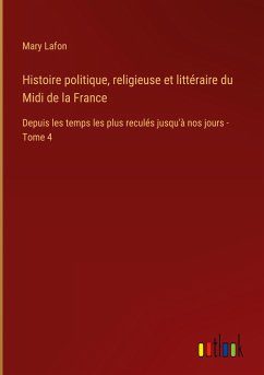 Histoire politique, religieuse et littéraire du Midi de la France