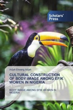 CULTURAL CONSTRUCTION OF BODY IMAGE AMONG EFIK WOMEN IN NIGERIA - Ekwang Adjah, Adjah