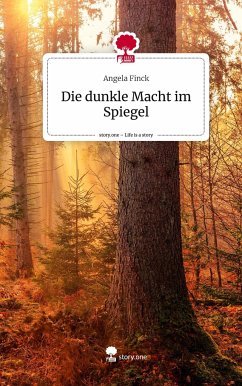 Die dunkle Macht im Spiegel. Life is a Story - story.one - Finck, Angela