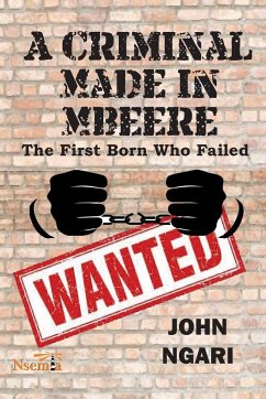 A Criminal Made in Mbeere - Ngari, John