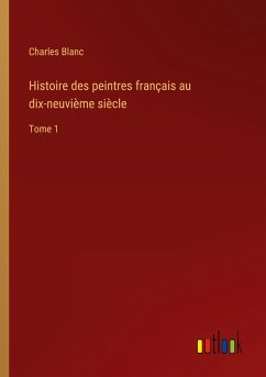Histoire des peintres français au dix-neuvième siècle - Blanc, Charles