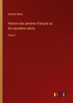 Histoire des peintres français au dix-neuvième siècle