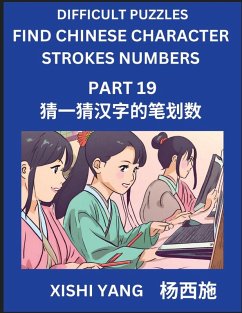 Cover Difficult Puzzles to Count Chinese Character Strokes Numbers (Part 19)- Simple Chinese Puzzles for Beginners, Test Series to Fast Learn Counting Strokes of Chinese Characters, Simplified Characters and Pinyin, Easy Lessons, Answers