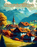Mountain Villages Coloring Book for Nature and Architecture Lovers Amazing Designs for Total Relaxation