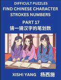 Difficult Puzzles to Count Chinese Character Strokes Numbers (Part 17)- Simple Chinese Puzzles for Beginners, Test Series to Fast Learn Counting Strokes of Chinese Characters, Simplified Characters and Pinyin, Easy Lessons, Answers
