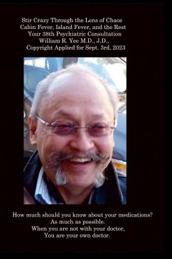 Stir Crazy Through the Lens of Chaos Cabin Fever, Island Fever, and the Rest Your 38th Psychiatric Consultation William R. Yee M.D., J.D., Copyright Applied for Sept. 3rd, 2023 - Yee, William