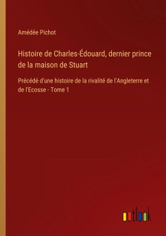 Histoire de Charles-Édouard, dernier prince de la maison de Stuart