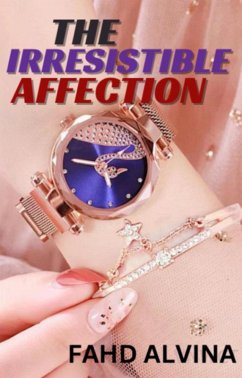 The Irresistible Affection (The Irresistible beauty, #3) (eBook, ePUB) - Alvina, Fahd