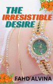 The Irresistible Desire (The Irresistible beauty, #4) (eBook, ePUB)