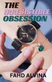 The Irresistible Obsession (The Irresistible beauty, #2) (eBook, ePUB)