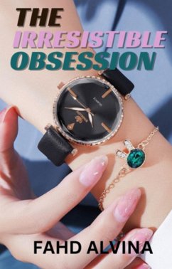 The Irresistible Obsession (The Irresistible beauty, #2) (eBook, ePUB) - Alvina, Fahd