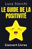 Le Guide De La Positivité - ¿Découvrez Les Secrets D'une Vie Bien Remplie (Collection Vie Équilibrée, #27) (eBook, ePUB)