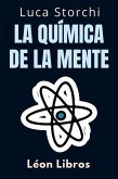 La Química De La Mente - ¿Comprenda La Ciencia Detrás De La Salud Mental (Colección Vida Equilibrada, #31) (eBook, ePUB)