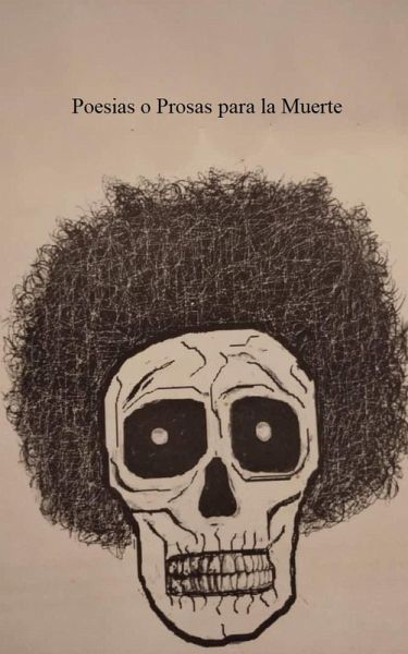 Poesias o Prosas para la Muerte (eBook, ePUB) Poesias o Prosas para la Muerte (eBook, ePUB)