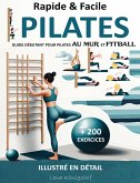 Rapide & Facile : Guide Débutant pour Pilates Au Mur et Fitball - Illustré en Détail + 200 Exercices (HOME FITNESS, #1) (eBook, ePUB)