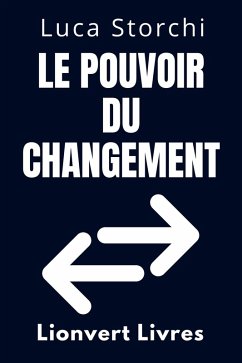 Le Pouvoir Du Changement - Comment Recommencer (Collection Vie Équilibrée, #38) (eBook, ePUB) - Livres, Lionvert; Storchi, Luca