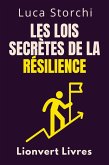 Les Lois Secrètes De La Résilience - Découvrez La Force Cachée Qui Vous Permet De Surmonter Tout (Collection Vie Équilibrée, #24) (eBook, ePUB)