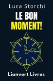 Le Bon Moment! - Comprendre Le Rôle Du Temps Dans Votre Vie (Collection Vie Équilibrée, #36) (eBook, ePUB)