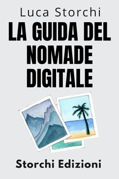 Cover La Guida Del Nomade Digitale - Conquista Il Mondo E Lavora Dove Vuoi! (Collezione Vita Equilibrata, #35) (eBook, ePUB)