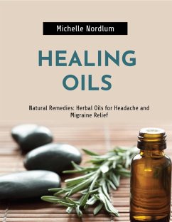 Natural Remedies: Herbal Oils for Headache and Migraine Relief (eBook, ePUB) - Nordlum, Michelle