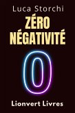Zéro Négativité - ¿Découvrez Le Pouvoir De La Transformation Intérieure (Collection Vie Équilibrée, #26) (eBook, ePUB)