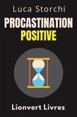 Procastination Positive - Comment Utiliser Le Temps À Votre Avantage (Collection Vie Équilibrée, #40) (eBook, ePUB) Procastination Positive - Comment Utiliser Le Temps À Votre Avantage (Collection Vie Équilibrée, #40) (eBook, ePUB)
