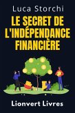 Le Secret De L'indépendance Financière - Découvrez Le Chemin Vers Une Vie Sans Souci (Collection Vie Équilibrée, #21) (eBook, ePUB)