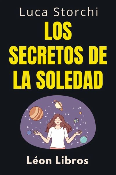 Los Secretos De La Soledad - Descubre Tu Fuerza Interior (Colección Vida Equilibrada, #33) (eBook, ePUB)
