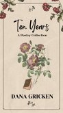Ten Years: A Poetry Collection (The Heart's Companion, #1) (eBook, ePUB)