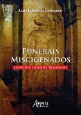 Funerais Miscigenados Egípcios Gregos Romanos (eBook, ePUB)