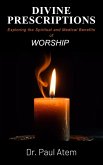 Divine Prescriptions: Exploring the Spiritual and Medical Benefits of Worship (eBook, ePUB)