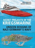 Secret Projects of the Kriegsmarine (eBook, ePUB)