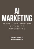 AI Marketing: Revolutionizing the Future of Advertising (1A, #1) (eBook, ePUB)