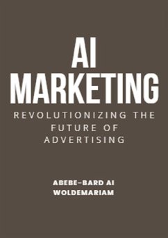 Cover AI Marketing: Revolutionizing the Future of Advertising (1A, #1) (eBook, ePUB)