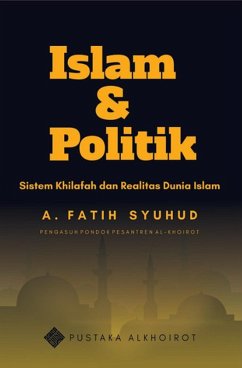 Cover Islam dan Politik: Sistem Khilafah dan Realitas Dunia Islam (eBook, ePUB)