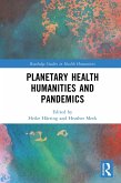 Planetary Health Humanities and Pandemics (eBook, PDF) Planetary Health Humanities and Pandemics (eBook, PDF)
