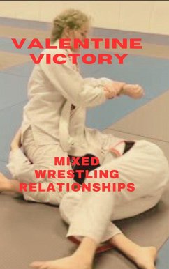 Valentine Victory. Mixed Wrestling Relationships (eBook, ePUB) - Phillips, Ken; Lea, Wanda