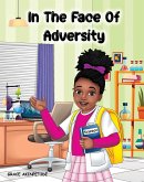 In the Face of Adversity (eBook, ePUB) In the Face of Adversity (eBook, ePUB)