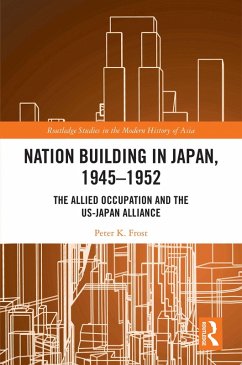 Nation Building in Japan, 1945-1952 (eBook, ePUB) - Frost, Peter K.