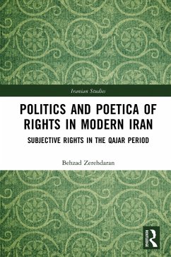 Politics and Poetica of Rights in Modern Iran (eBook, ePUB) - Zerehdaran, Behzad