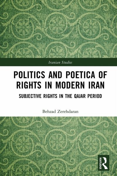 Politics and Poetica of Rights in Modern Iran (eBook, ePUB) Politics and Poetica of Rights in Modern Iran (eBook, ePUB)