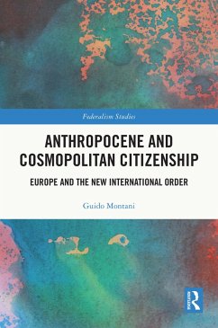 Anthropocene and Cosmopolitan Citizenship (eBook, ePUB) - Montani, Guido Anthropocene and Cosmopolitan Citizenship (eBook, ePUB) - Montani, Guido