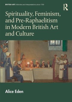 Cover Spirituality, Feminism, and Pre-Raphaelitism in Modern British Art and Culture (eBook, PDF)
