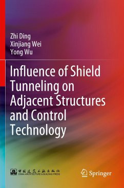 Influence of Shield Tunneling on Adjacent Structures and Control Technology - Ding, Zhi;Wei, Xinjiang;Wu, Yong