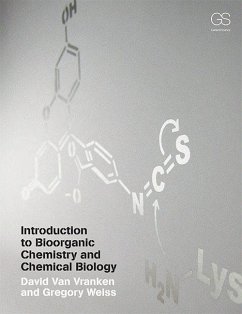 Introduction to Bioorganic Chemistry and Chemical Biology (eBook, ePUB) - Vranken, David van; Weiss, Gregory A.