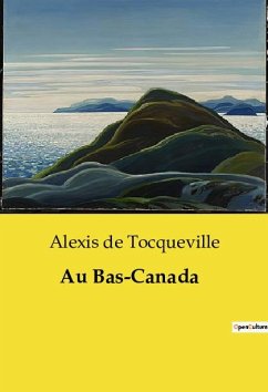 Au Bas-Canada - De Tocqueville, Alexis